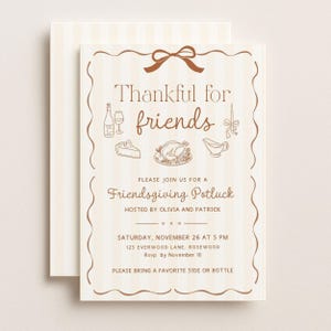 May include: A cream-colored invitation card with vertical stripes and a brown border featuring a bow. Text reads: Thankful for friends, Friendsgiving Potluck, hosted by Olivia and Patrick, Saturday, November 26 at 5 PM, 125 Everwood Lane, Rosewood, RSVP by November 10, please bring a favorite side or bottle.