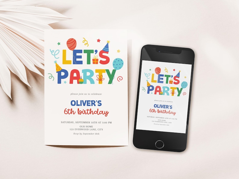 May include: A birthday party invitation and a smartphone displaying the same design. The invitation reads "LET'S PARTY" in colorful letters, with details for Oliver's 6th birthday. The phone shows the same design.