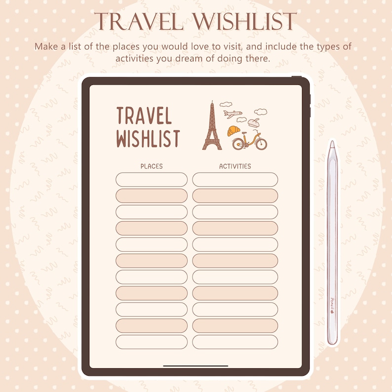 May include: A digital travel wishlist template on a tablet. The screen displays "TRAVEL WISHLIST" with sections for places and activities. A stylus rests beside the tablet. The background is a light peach color with a dotted pattern.