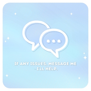 May include: A light blue square graphic with two speech bubbles and the text "IF ANY ISSUES, MESSAGE ME - I'LL HELP." The bubbles are outlined in white and have a light blue fill. The background is a gradient of light blue.