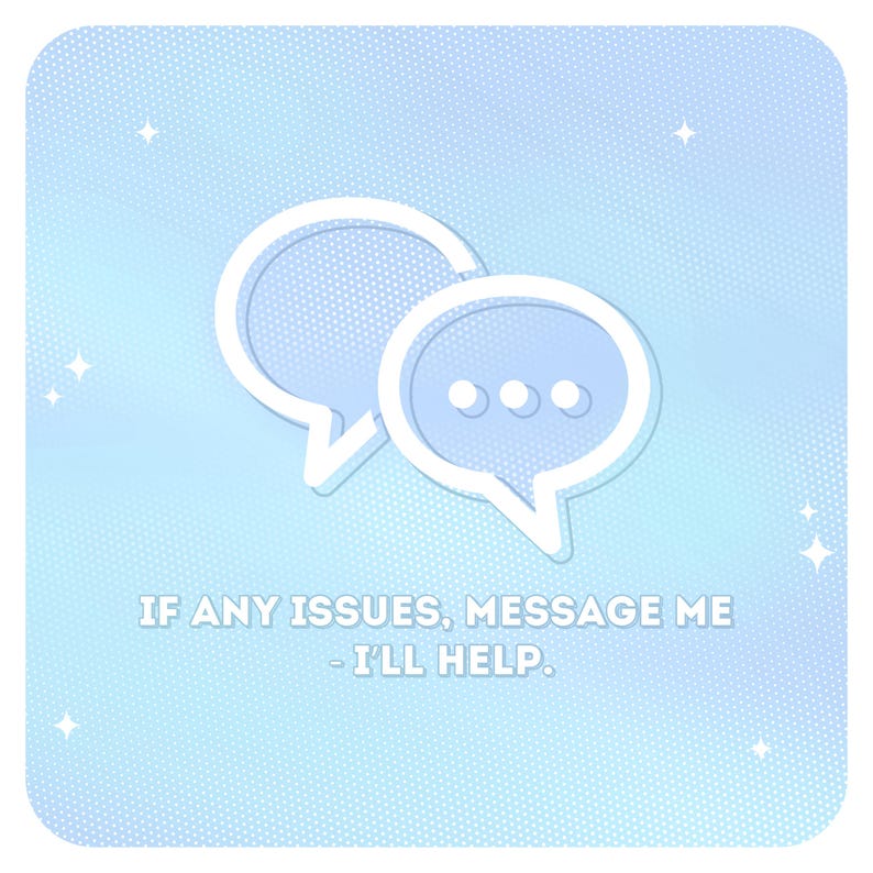 May include: A light blue square graphic with two speech bubbles and the text "IF ANY ISSUES, MESSAGE ME - I'LL HELP." The bubbles are outlined in white and have a light blue fill. The background is a gradient of light blue.