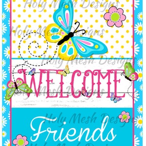 May include: A welcome sign with a blue background and white text that says "Welcome Friends". The sign is decorated with butterflies and flowers.
