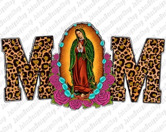 Mom Lady Of Guadalupe PNG Sublimation Design, Mom Png, Our Lady Of Guadalupe Png, Mom Guadalupe Png, Christian Png, Instant Download
