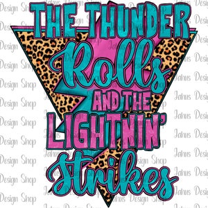 May include: A turquoise and pink graphic design with a leopard print background. The text reads "The Thunder Rolls and the Lightnin' Strikes".