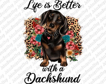 Life Is Better With A Dachshund PNG, Leopard Png, Floral Clipart, Dog Mom PNG, Dachshund Png, Sublimation Design,Instant Download