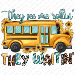They see me rollin&#39; they waitin&#39; png sublimation design download, back to school png, hand drawn school bus png, sublimate designs download