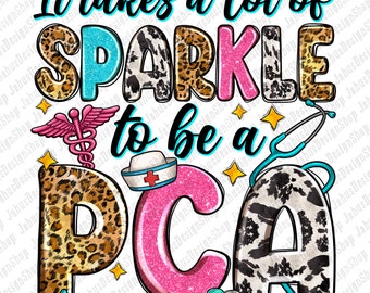 May include: It takes a lot of sparkle to be a PCA. The text is written in a glittery pink font with a leopard print background. The letters are surrounded by medical symbols, including a stethoscope, a syringe, and pills.