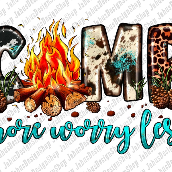 Camp More Worry Less Png Sublimation Design, Camping Png, Western Camp Life Png, Camping Clipart, Camp Fire Png, Camp Png, Digital Download