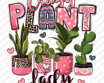 Crazy plant lady houseplants png descarga de diseño de sublimación, planta png, amante de las plantas png, suculento png, descarga de diseños sublimados