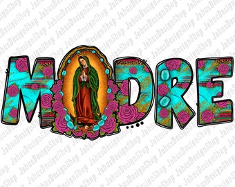 Madre Lady Of Guadalupe PNG Sublimation Design, Madre Png, Our Lady Of Guadalupe Png, Madre Guadalupe Png, Christian Png, Instant Download