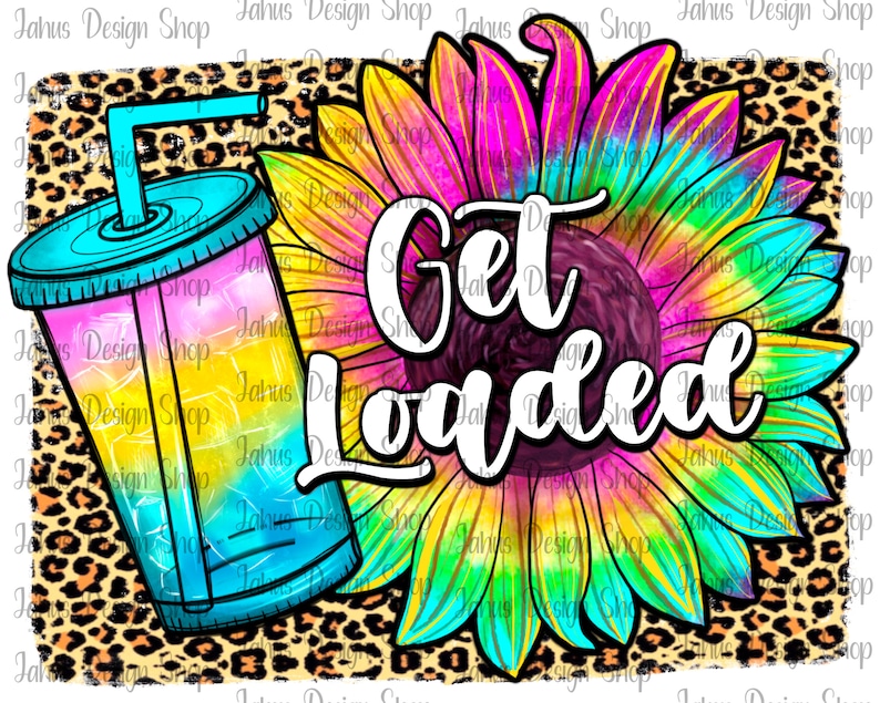 May include: A colourful tie-dye sunflower with the text "Get Loaded" on a leopard print background. A blue and yellow drink with a straw is in the bottom left corner of the image.