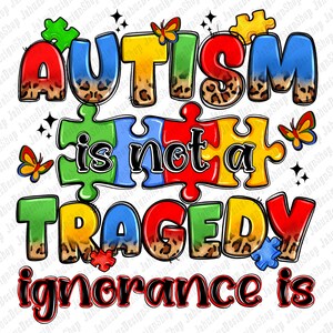 Autism is not a tragedy ignorance is png sublimation design download, Autism Awareness png, Autism puzzle png, sublimate download