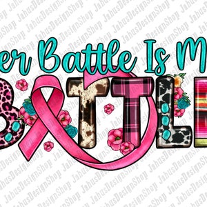 Her Battle Is My Battle Png Sublimation Design, Cancer Awareness Png, Breast Cancer Png, Cancer Ribbon Png, Cancer Png, Digital Download