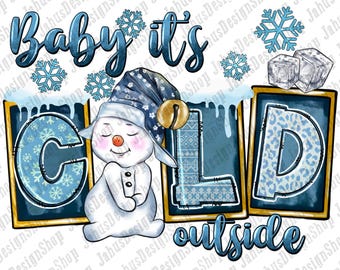 Baby its cold outside png sublimation design download, winter png, winter snowman png, holiday png, Snowman png, sublimate designs download