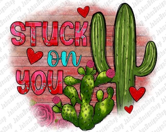 Valentines Day Stuck On You PNG,Cactus and Hearts Png,Valentine Png,Valentine Clipart,Png Sublimation Design,Instant Download