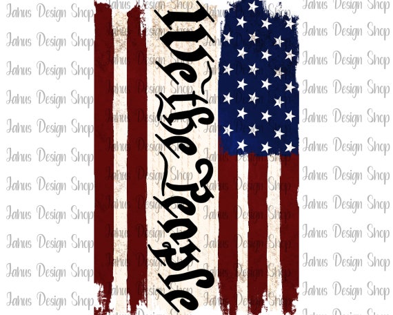 US Flag We The People Png, We The people Png,usa flag png,1776 png,Stars and Stripes Png,4th Of July Png,Sublimation Design,Digital Download