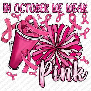 In October we wear pink Breast Cancer cheer png sublimation design download, Breast Cancer png, Cancer Awareness png, designs download