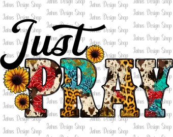 Just Pray Png, Cowhide Png, Leopard Png,Christian Sublimation Designs Download,Sublimate Designs, Digital Download,Instant Download,Png File