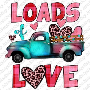 May include: A colorful graphic featuring a teal pickup truck carrying heart-shaped decorations. The text "LOADS of LOVE" is displayed in a mix of pink, red, and leopard print patterns, perfect for Valentine's Day.