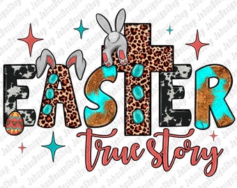 Easter True Story Png Sublimation Design, Easter Sublimation Png, Bunny Png,Easter Day Png,Easter With Cross Png, Cross Png,Digital Download