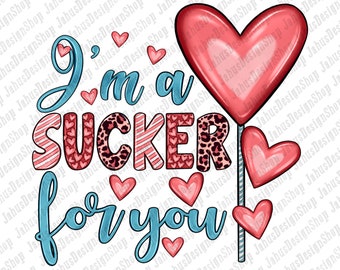 I am a Sucker For you Png, Valentine's Day Png, Sublimation Design Download,Valentines Sublimation Design Png,Heart Valentines Png,Love Png