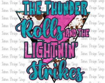 May include: A turquoise and pink graphic design with a cow print background. The text reads "The Thunder Rolls And The Lightnin' Strikes".