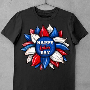 May include: Black t-shirt with a red, white, and blue sunflower design. The sunflower has the text "HAPPY Labor DAY" in the center.