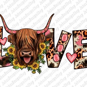 May include: A brown and white Highland cow with a pink nose and tongue is surrounded by sunflowers. The word "LOVE" is spelled out in pink and brown letters with a leopard print pattern. The letters are decorated with pink hearts.