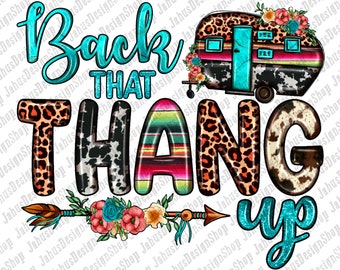 May include: A turquoise and white graphic with the text "Back That Thang Up" and a colorful camper with a leopard print design. The graphic includes a turquoise arrow with a floral design.