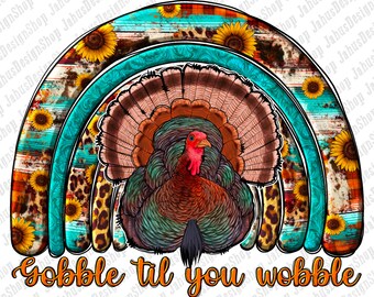 Gobble Till You Wobble Png Sublimation Design, Turkey Png,Thanksgiving Turkey Png,Love Thanksgiving Png,Western Turkey Png, Instant Download