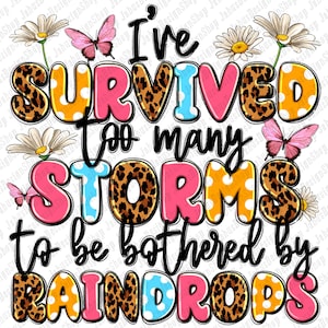 Eu sobrevivi a muitas tempestades para ser incomodado por gotas de chuva download de design de sublimação png, citações motivacionais png, download de designs