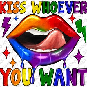 Kiss Whoever You Want Png Sublimation Design, Pride Month Png, Lgbtq Png, Lgbt Clipart,Gay Pride Png, Lesbian Png, Digital Download