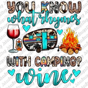 You know what rhymes with camping wine png, camping png, camp life png, camping van png, western camp png, sublimate designs download