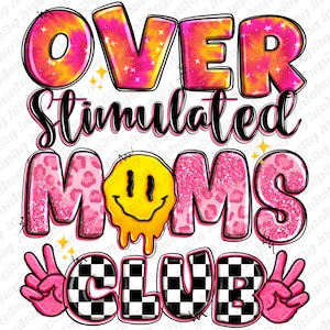 Over stimulated moms club png sublimation design download, mom life png, Mother&#39;s Day png, sublimate designs download