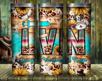 May include: A set of three stainless steel tumblers with a rustic design featuring the letters L, V, and N, with a sunflower and leopard print pattern. The letters are surrounded by a turquoise and brown woodgrain background. The text "Licensed Vocational Nurse" is printed below the letters.