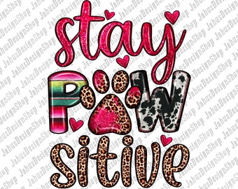 Stay paw sitive png sublimation design png, western paw png, animal love png, animal png design, sublimate designs download