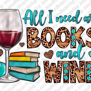 All I Need Are Books And Wine Png Sublimation Design, Books Png, Wine Png, Western Png Design, Wine Glass Png, Teacher Png, Digital Download