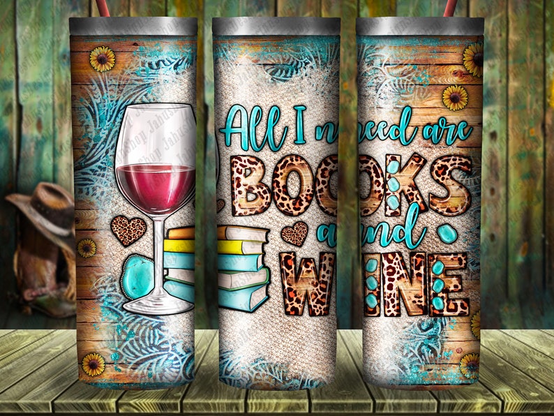 All I Need Are Books And Wine Tumbler Png Sublimation Design, Books Png, Wine Png, Tumbler Png,Wine Glass Png, Teacher Png, Digital Download image 1