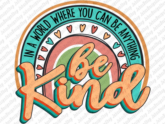 Be Kind PNG, Be Kind Clipart, Be Kind Rainbow Png, Colorful Be Kind Design,  Colorful Rainbow Png, Png Sublimation Design, Instant Download - Etsy