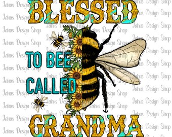 Blessed To Bee Called Grandma Png, Blessed Grandma Png,Sunflower Grandma,Western Grandma Png,Sublimation Design Download,Digital Download