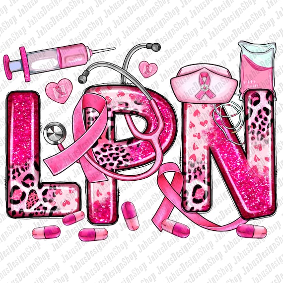 Breast Cancer LPN Licensed Practical Nurse png, Breast Cancer png, Cancer Awareness png, LPN Nurse png, sublimate designs download