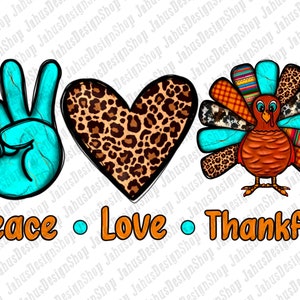 Peace Love Thankful Png Sublimation Design, Thankful Turkey Png, Love Thanksgiving Png, Western Thanksgiving Png, Instant Download