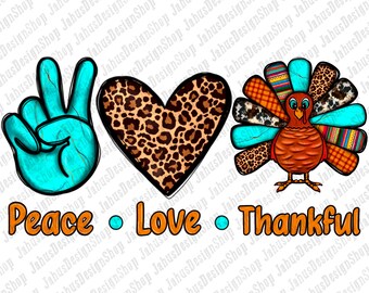 Peace Love Thankful Png Sublimation Design, Thankful Turkey Png, Love Thanksgiving Png, Western Thanksgiving Png, Instant Download