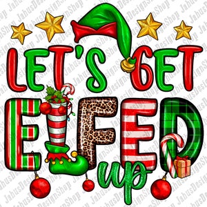 May include: Let's Get Elfed Up! Christmas themed graphic with a green elf hat, candy canes, and a red and green plaid pattern.
