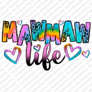 Mawmaw life png sublimation design download, tie dye Mawmaw png, Mawmaw design png, Mawmaw png, sublimate designs download