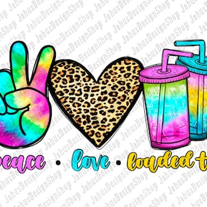 Tie Dye Peace Love Loaded Tea Png Sublimation Design, Love Tea Junkie Png, Summer Png Design, Peace love Loaded Tea Png, Téléchargement numérique