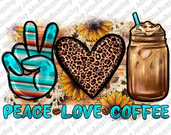 Peace Love Coffee Png Sublimation Design, Coffee Love Png, Coffee Clipart, Coffee With Sunflowers Png, Peace Love Coffee Png, Digital Download