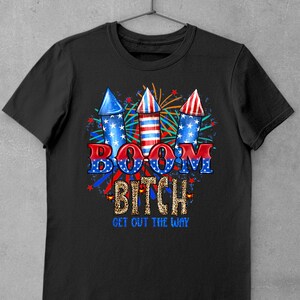 Boom Bitch Get Out The Way PNG File,4th of July Party, Drinking Team, Independence Day Party, Party Like 1776,Instant Download, Digital File image 3