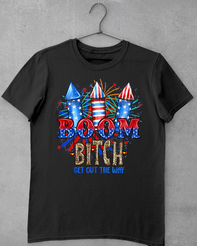 Boom Bitch Get Out The Way PNG File,4th of July Party, Drinking Team, Independence Day Party, Party Like 1776,Instant Download, Digital File image 3
