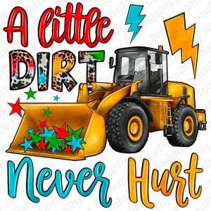 A Little Dirt Never Hurt Bulldozer Png Sublimation Design, Baumaschine Png, Baufahrzeug Png, Schwere Ausrüstung Png Download